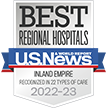 Best Regional Hospitals - U.S. News - Inland Empire - Recognized in 22 Type of Care - 2022-23
